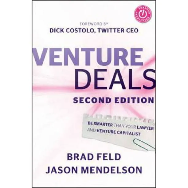 Venture Deals: Be Smarter Than Your Lawyer and Venture Capitalist